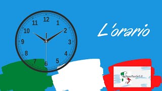 52 - Come chiedere e dire l'ora in italiano - How to ask and say the time in Italian