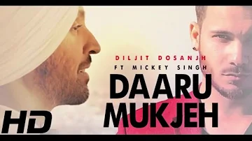 New Punjabi songs 2017 Daru Mukjeh _Diljit Dosanjh _ Mickey Singh _ Dj Ic