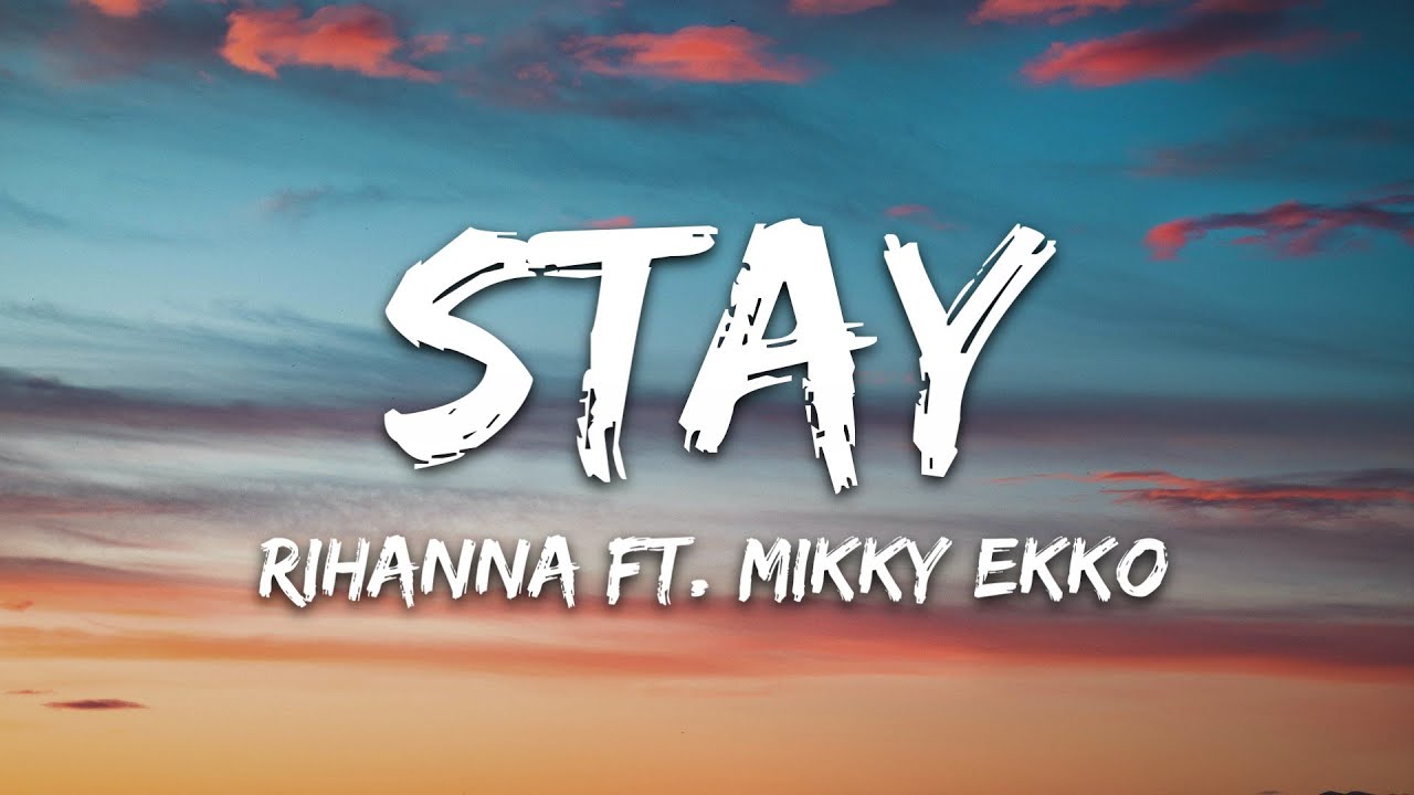 Rihanna - Stay (Lyrics) Ft. Mikky Ekko - Youtube