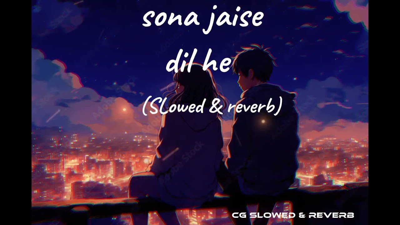 Sona jaise Dil he |cg lofi song| (slowed & reverb)|new cg song| 