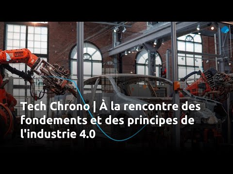 Tech Chrono | A la rencontre des fondements et des principes de l'industrie 4.0