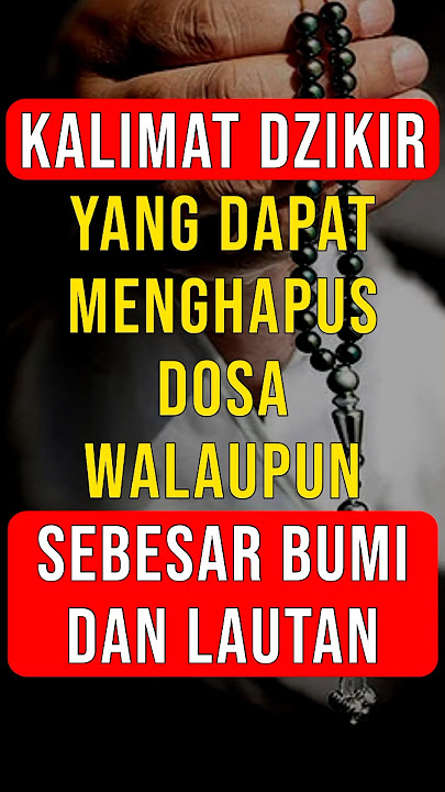 Inilah kalimat dzikir yang dapat menghapuskan dosa kita walaupun sebesar bumi dan lautan
