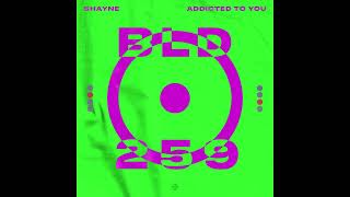 Shayne - Addicted To You