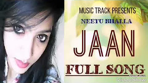 Jaan (Full Song) New Punjabi Song 2017-Neetu Bhalla-Letest Punjabi Song-By Music Track Hd