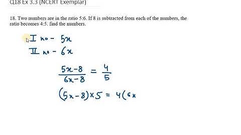 18. Two numbers are in the ratio 5:6.If 8 is subtracted from each of the numbers, the ratio becomes