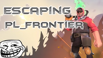 TF2 - Escaping Pl_Frontier (Exploit)!!!