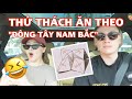 THỬ THÁCH ĂN THEO "ĐÔNG TÂY NAM BẮC"