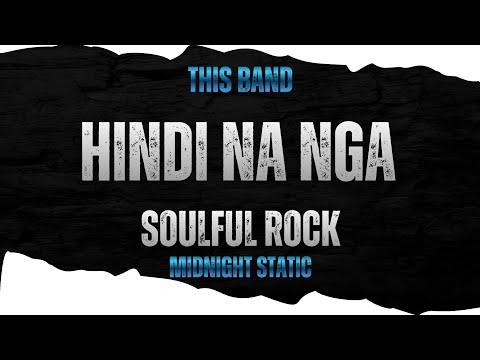 Hindi na nga - Soulful Rock | Midnight Static