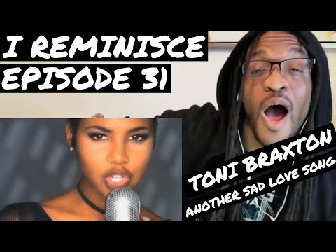Toni Braxton - Another Sad Love Song | REACTION | I REMINISCE Ep 31