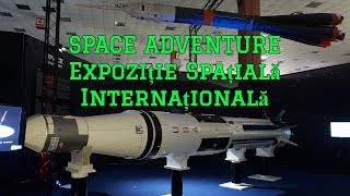 SPACE ADVENTURE - Expoziție Spațială Internațională