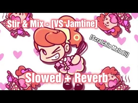 Stir Mix Slowed Reverb VS Jamtine Scratchin Melodii Check Description