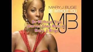 Be Without You Darren Glen Remix - Mary J Blige