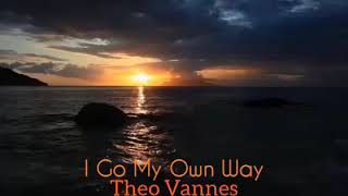 I Go My Own Way ~ Theo Vannes