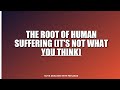 The Root of Human Suffering (It's Not What You Think) #Shorts