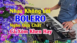 Liên Khúc Nhạc Không Lời Bolero - Nhạc Nghe Quá Chất Mở Nhạc Này Cả Xóm Cùng Mê - Organ Anh Quân