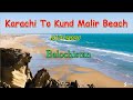 Karachi To Kund Malir Balochistan latest update 2021 latest video