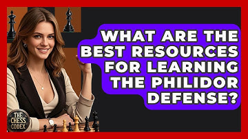 What Are The Best Resources For Learning The Philidor Defense? - The Chess Codex