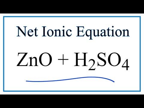 Video How to Write the Net Ionic Equation for ZnO + H2SO4 =... - youtube