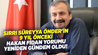 Sırrı Süreyya Önder In 9 Yıl Önceki Hakan Fidan Yorumu Yeniden Gündem Oldu Krt Haber