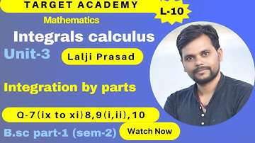 B.sc(part-1)Sem-2 | L-10 | Integral Calculus | Unit-3 | Integration by parts| Exercise-3 |Q 7 to10 |