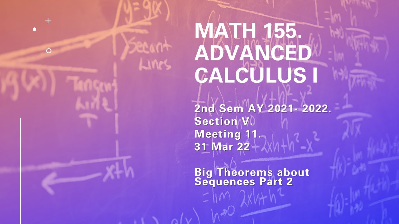 MATH 155 V. Meeting 12 (20220331) Big Theorems in Sequences Part 2 ...