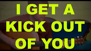 I GET A KICK OUT OF YOU  Guitar Tutorial by David Plate