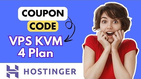 Hostinger The Best Coupon Code 2025 | Get 63% Off On Hostinger VPS KVM 4 Plan