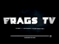 Intro frags tv