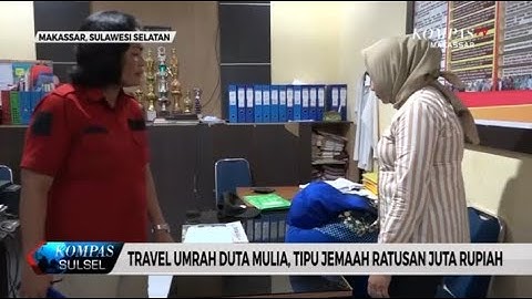 Travel Umrah Duta Mulia Makassar, Tipu Jemaah Ratusan Juta Rupiah #KSS