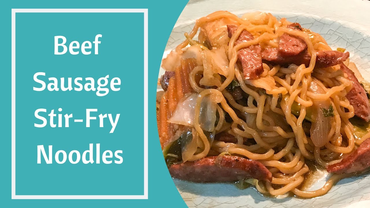 Beef Sausage Stir Fry Noodles Stir Fry Recipe Delicious Recipe
