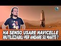Ha senso avere navicelle riutilizzabili per andare su Marte?