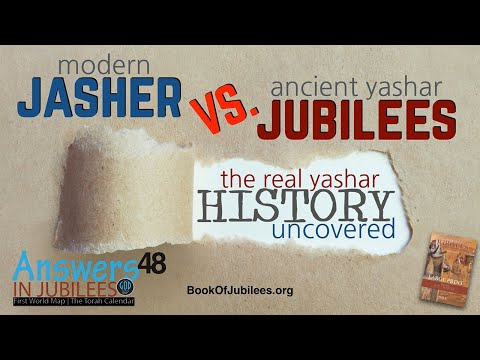 The Real Yashar History Uncovered. Modern Jasher vs. Jubilees. Answers In Jubilees 48
