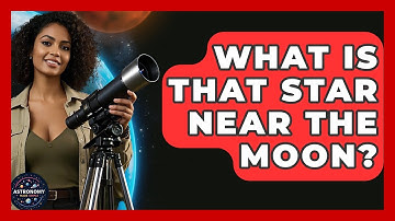 What Is That Star Near The Moon? - Astronomy Made Simple