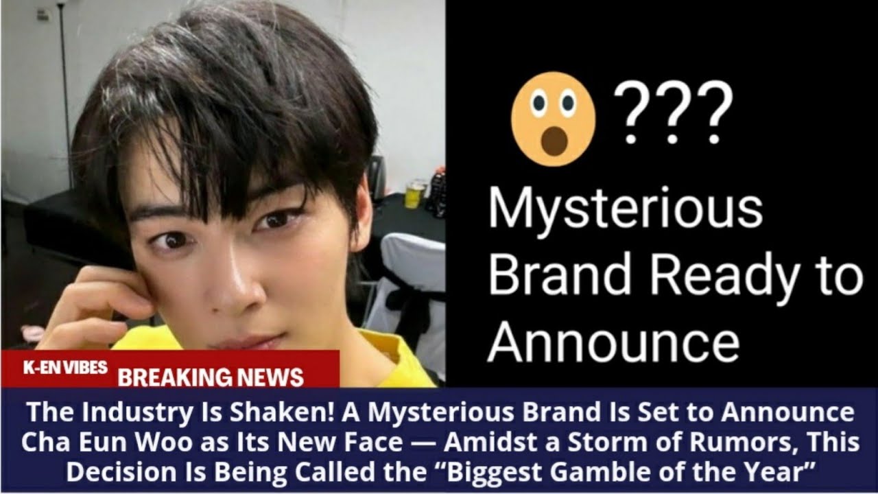 Индустрия потрясена! Загадочный бренд собирается объявить Ча Ын У своим новым лицом.