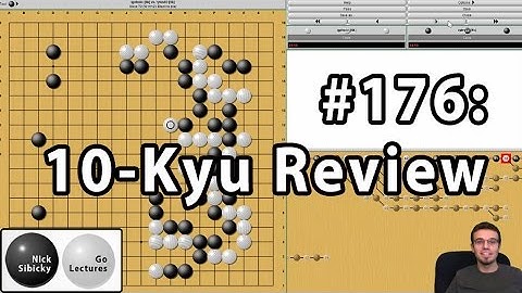 Nick Sibicky Go Lecture #176 - 10-Kyu Game Review