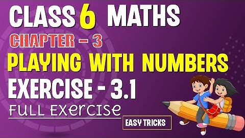 Playing with Numbers | Class 6 Chapter 3 | Exercise 3.1 | Full Exercise