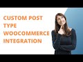Custom Post Type Woocommerce Integration