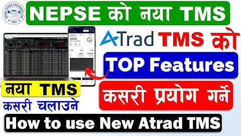 NEPSE New TMS ATrad TOP Features- How to use ATrad Nepal TMS New Features? How to use ATrad New TMS?