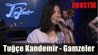 Tuğçe Kandemir - Gamzeler (Akustik)