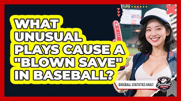 What Unusual Plays Cause A "blown Save" In Baseball? - Baseball Statistics Vault