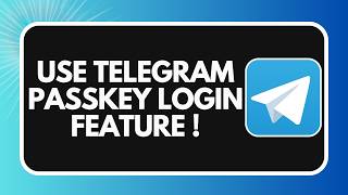 How to Use Telegram Passkey Login Feature !