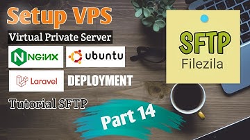 Tutorial SFTP Filezilla VPS Ubuntu - Part 14 | Deploy Laravel Ke Server | SSH File Transfer Protocol