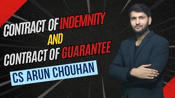 Contract of Indemnity and Contract of Guarante || CS Arun Chouhan