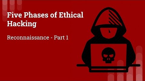 Five Phases of Ethical Hacking - Reconnaissance -1