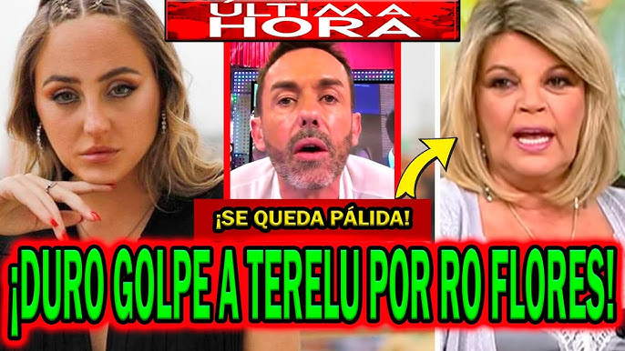 💥¡ÚLTIMA HORA! DURO GOLPE DE ROCÍO FLORES A TERELU CAMPOS POR JESÚS MANUEL RUIZ Y RIDÍCULO DE PATIÑO - YouTube