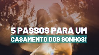 5 Passos Essenciais para um Casamento dos Sonhos! Prepare-se para se Surpreender!