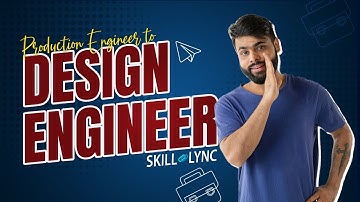 Production Engineer to Design Engineer | SKILL-LYNC
