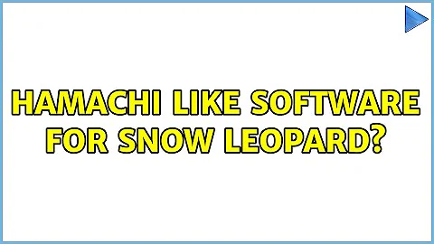 hamachi like software for Snow Leopard? (5 Solutions!!)