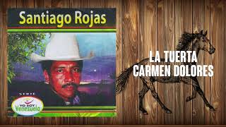 La Tuerta Carmen Dolores - Santiago Rojas | Música Llanera