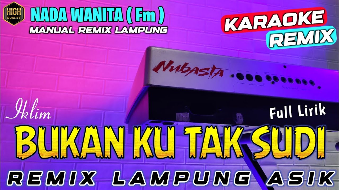 BUKAN KU TAK SUDI - Iklim - KARAOKE NADA WANITA REMIX LAMPUNG